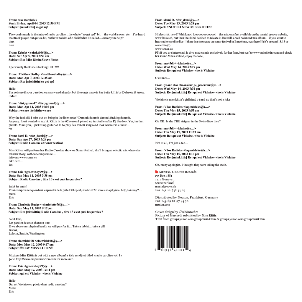Pochette d’une compilation de morceaux sélectionnés par Miss Kittin, extraits de son mix Radio Caroline. Les textes sont tirés d’un groupe de discussion dédié à Miss Kittin. Mental Groove, Genève. En tant que Schönwehrs.