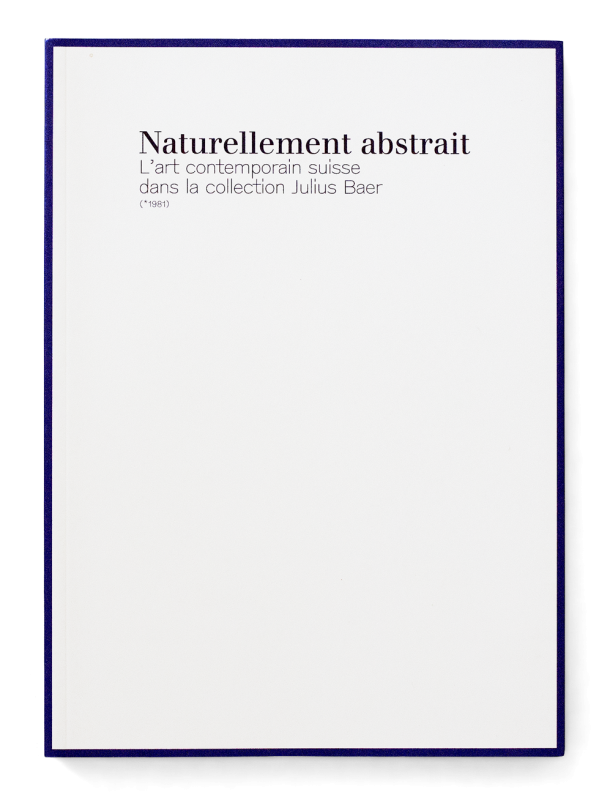 Catalogue accompagnant l’exposition «Naturellement abstrait, l'art contemporain suisse dans la collection Julius Baer» au Centre d’art contemporain, Genève. Photographies: Régis Golay. En tant que Schönherwehrs.