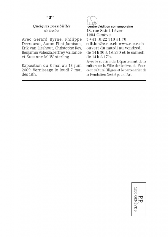 Carton d’invitation pour l’exposition collective «T. Quelques possibilités de textes», le recto reprend l’idée de la reproduction d'une édition comme visuel.